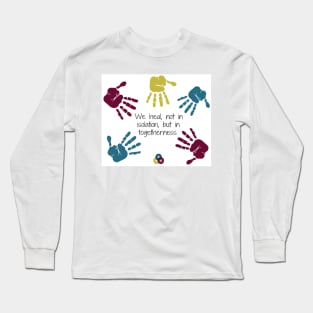 We Heal in Togetherness Long Sleeve T-Shirt